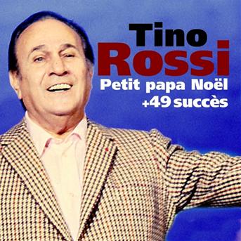 Tino Rossi : Petit papa noël + 49 succès de tino rossi (chanson