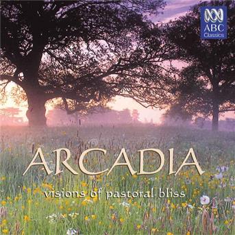 Compilation Arcadia: Visions Of Pastoral Bliss avec Paul Dyer / Ludwig van Beethoven / Léo Délibes / Alexis Emmanuel Chabrier / Antonio Vivaldi...