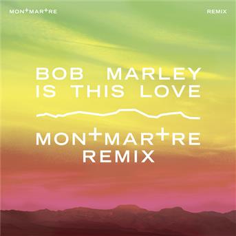 Album Is This Love (Montmartre Remix) de Bob Marley