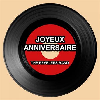 The Revelers Band Joyeux Anniversaire Les Plus Grandes Chansons D Anniversaires Ecoute Gratuite Et Telechargement Mp3