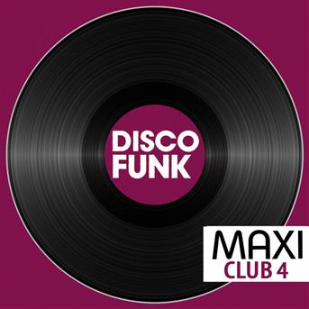 Compilation Maxi Club Disco Funk, Vol. 4 (Les maxis et club mix des titres disco funk) avec Chuck Brown & the Soul Searchers / Dennis Edwards / Bill Summers / Brass Construction / Peaches & Herb...
