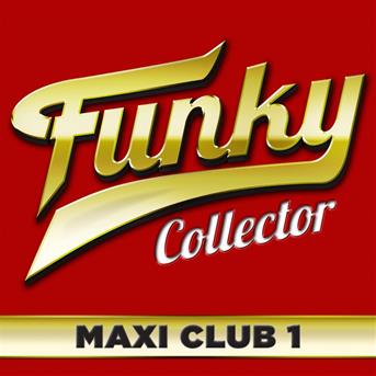 Compilation Funky Collector, Vol. 1 (Maxi Club Mix) avec Chuck Brown & the Soul Searchers / The Bar-Kays / Maze / Hidden Strenght / Cymande...