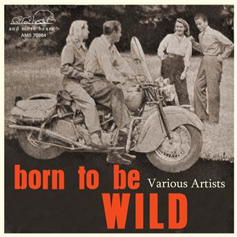 Compilation Born to Be Wild avec Jimmie Skinner / Janis Martin / Benny Barnes / Skeets Mcdonald / Rusty York...