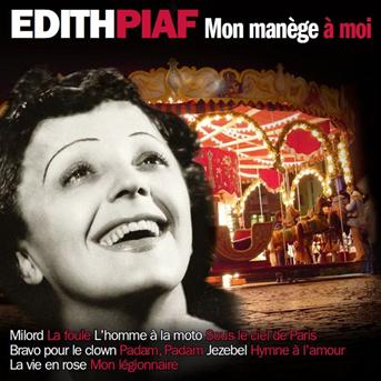 Edith Piaf Mon Manège A Moi Edith Piaf Mon Manège A Moi