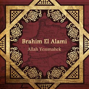 Brahim el Alami : Allah Yessmahek - écoute gratuite et téléchargement MP3