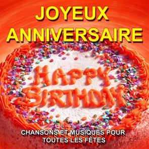 Compilation Joyeux Anniversaire Happy Birthday Chansons Et Musiques Pour Toutes Les Fetes