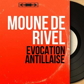 Moune de Rivel-Évocation antillaise (feat. pierre louiss et son orchestre) (mono version)  U3614974045782