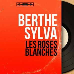 TÉLÉCHARGER LES ROSES BLANCHES BERTHE SYLVA GRATUIT GRATUIT