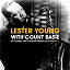 Lester Young & Count Basie / Count Basie - The Columbia, Okeh & Vocalion Sessions (1936-1940) Vol. 4