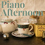 Relaxing Piano Crew - Piano Afternoon - English Tea Time Piano BGM for Cafe