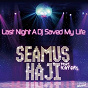 Album Last Night A Dj Saved My Life de Seamus Haji