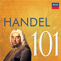 Compilation 101 Handel avec Vienna Cantata Orchestra / Georg Friedrich Haendel / Sir Neville Marriner / Orchestre Academy of St. Martin In the Fields / William Congreve...