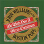 Album We Wish You A Merry Christmas de Boston Pops Orchestra / John Williams / John Francis Wade / Walter Kent / Jule Styne