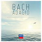 Compilation Bach Adagio avec Rick Stotijn / Jean-Sébastien Bach / János Starker / The Academy of Ancient Music / Christopher Hogwood...