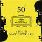 Compilation 50 Violin Masterworks avec Claudio Abbado / Antonio Vivaldi / W.A. Mozart / Modest Petrovich Mussorgsky / Jean-Sébastien Bach...