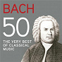 Compilation Bach 50, The Very Best Of Classical Music avec Hedwig Bilgram / Jean-Sébastien Bach / Munchener Bach Orchester / Karl Richter / András Schiff...