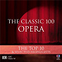 Compilation The Classic 100: Opera - The Top 10 & Selected Highlights avec Hugo von Hofmannstahl / Georges Bizet / Giuseppe Verdi / Léo Délibes / W.A. Mozart...