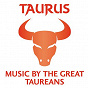 Compilation Taurus - Music By The Great Taureans avec Anatol Constantinovich Liadov / Hugo Alfvén / Johannes Brahms / Marcel Dupré / Gabriel Fauré...