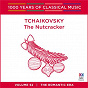 Album Tchaikovsky: The Nutcracker (1000 Years Of Classical Music, Vol. 52) de Werner Andréas Albert / Queensland Symphony Orchestra / Piotr Ilyitch Tchaïkovski