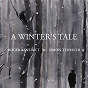 Album A Winter's Tale de Simon Tedeschi / Roger Benedict / Franz Schubert / Robert Schumann / Johannes Brahms