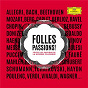 Compilation Folles Passions - Toutes les passions de la musique classique avec Voltaire / Franz Schubert / Hector Berlioz / Gustav Mahler / Alban Berg...