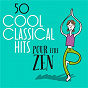 Compilation 50 Cool Classical Hits: Pour être zen avec Wiener Staatsopernchor / Edward Grieg / Benjamin Godard / Erik Satie / Jean-Sébastien Bach...