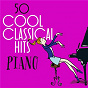 Compilation 50 Cool Classical Hits: Piano avec Cristina Ortiz / Frédéric Chopin / Robert Schumann / Ludwig van Beethoven / Félix Mendelssohn...
