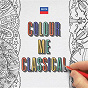 Compilation Colour Me Classical avec Cristina Ortiz / Claude Debussy / Sir Edward Elgar / Franz Liszt / W.A. Mozart...