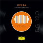Compilation DG 120 ? Opera: Early Recordings avec Francesco Tamagno / Nellie Melba / Enrico Caruso / Unknown Orchestra / Antonio Scotti...