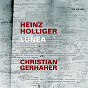 Album Lunea de Heinz Holliger / Christian Gerhaher / Basle Madrigalists / Philharmonia Zurich