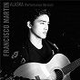 Album Alaska (Performance Version) de Francisco Martin