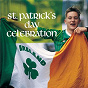 Compilation St. Patrick'S Day Celebration avec The Dubliners / The Gallowglass Ceili Band / Brendan O'dowda / Pat Harrington / Morton Downey...