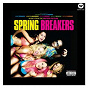 Compilation Music From The Motion Picture Spring Breakers avec Pill / Skrillex / Cliff Martinez / Dangeruss / James Franco...