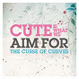 Album The Curse Of Curves () de Cute Is What We Aim for