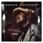 Album These Songs for You, Live! de Donny Hathaway