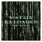 Compilation The Matrix Reloaded: The Album avec Don Davis / Linkin Park / Marilyn Manson / Rob Zombie / Rob Dougan...