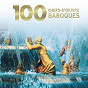 Compilation 100 Best Baroque avec L'ensemble de Violes Fretwork / Alastair Ross / King's College Choir of Cambridge, Cambridge / Stephen Cleobury / Pavlo Beznosiuk...