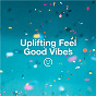 Compilation Uplifting Feel Good Vibes avec Clean Bandit / Lizzo / Panic! At the Disco / Tones & I / Deee-Lite...