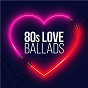 Compilation 80s Love Ballads avec Foreigner / Spandau Ballet / Chicago / Simply Red / Starship...