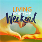 Compilation Living For The Weekend avec Krystal Klear / Coldplay / Daft Punk / Dua Lipa / Lykke LI...