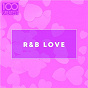 Compilation 100 Greatest R&B Love avec Faith Evans / Bruno Mars / P. Diddy (Puff Daddy) / 112 / Trey Songz...