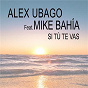 Album Si tú te vas (feat. Mike Bahía) de Alex Ubago