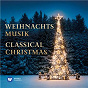 Compilation Weihnachtsmusik: Classical Christmas avec Clare College Singers / Maurice Handford / Leroy Anderson / Sir Simon Rattle / Piotr Ilyitch Tchaïkovski...