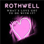 Album What's Love Got to Do with it de Rothwell