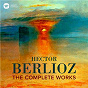 Compilation Berlioz: The Complete Works avec Louis Langrée / Sir Roger Norrington / Hector Berlioz / Sir Adrian Boult / Mariss Jansons...