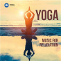 Compilation Yoga: Music for Relaxation avec Jacques Lancelot / Divers Composers / Michel Legrand / Erik Satie / Zubin Mehta...