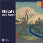 Compilation Debussy: Choral Works, Vol. 3 avec Philippe Cassard / Claude Debussy / Natalie Dessay / Karine Deshayes / Hervé Niquet...