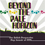 Compilation Beyond The Pale Horizon: The British Progressive Pop Sounds Of 1972 avec Hard Stuff / The Strawbs / Shape of the Rain / Byzantium / Rusty...