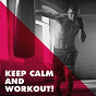 Album Keep Calm and Workout! de Ibiza Fitness Music Workout, Workout Club, the Party Hits All Stars