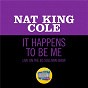 Album It Happens To Be Me (Live On The Ed Sullivan Show, May 16, 1954) de Nat King Cole